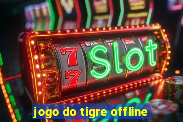 jogo do tigre offline